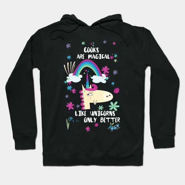 Cooks Are Magical Like Unicorns Only Better Hoodie by divawaddle